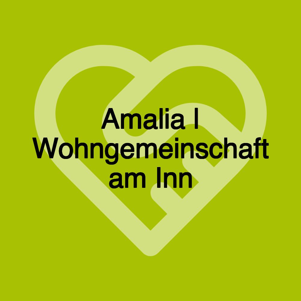 Amalia | Wohngemeinschaft am Inn