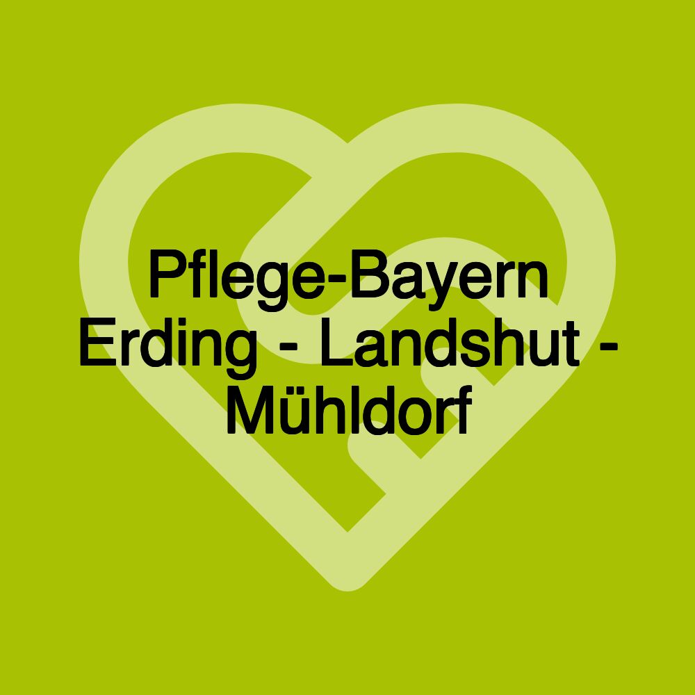 Pflege-Bayern Erding - Landshut - Mühldorf