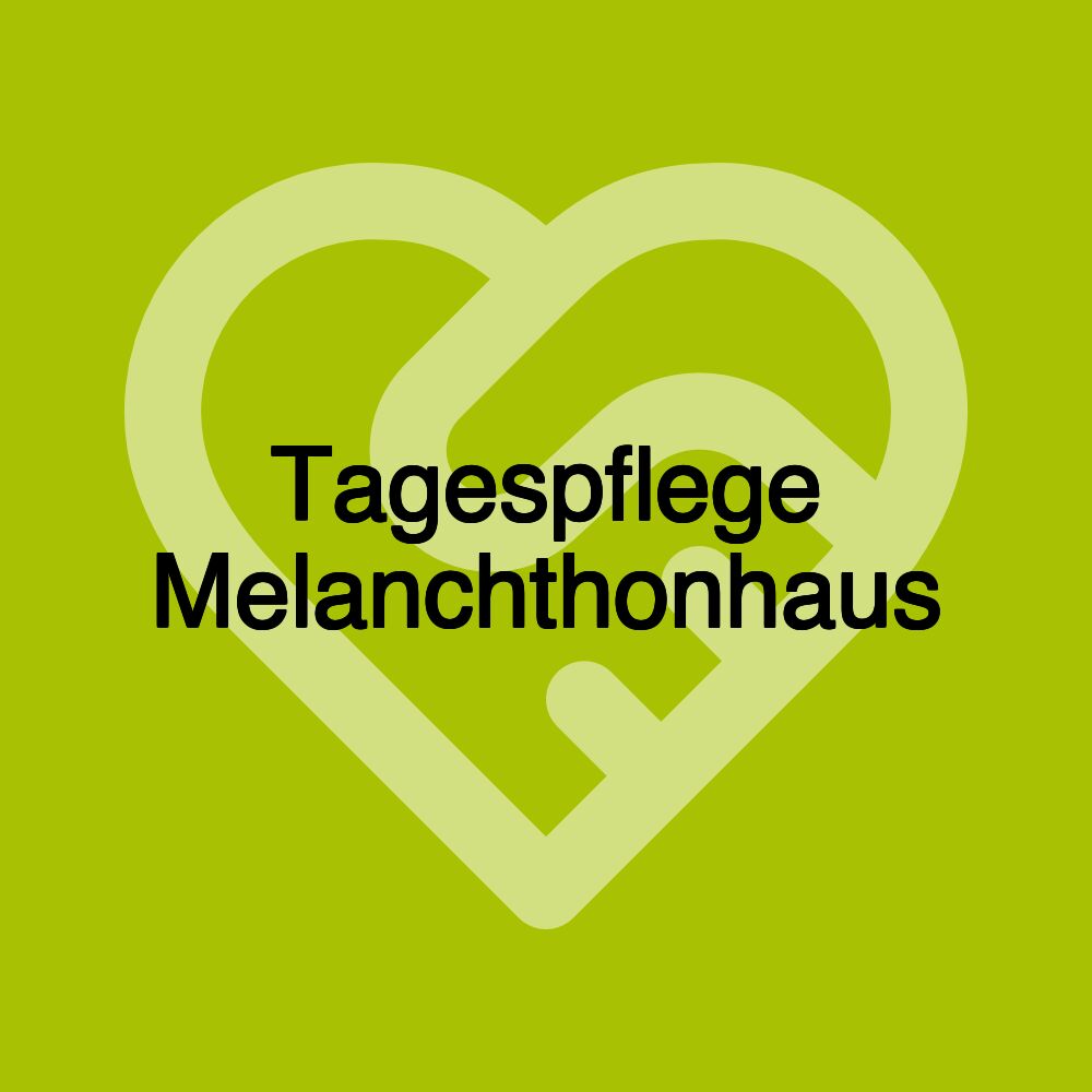 Tagespflege Melanchthonhaus