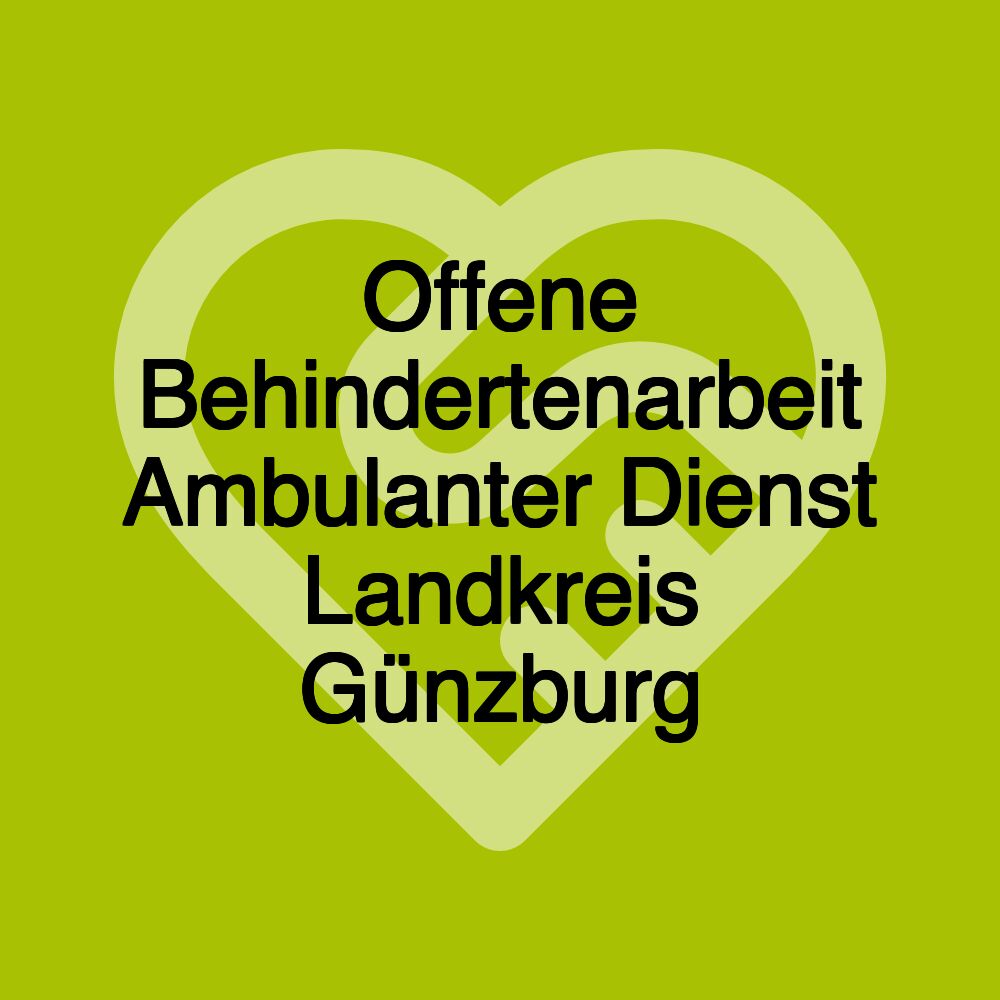 Offene Behindertenarbeit Ambulanter Dienst Landkreis Günzburg