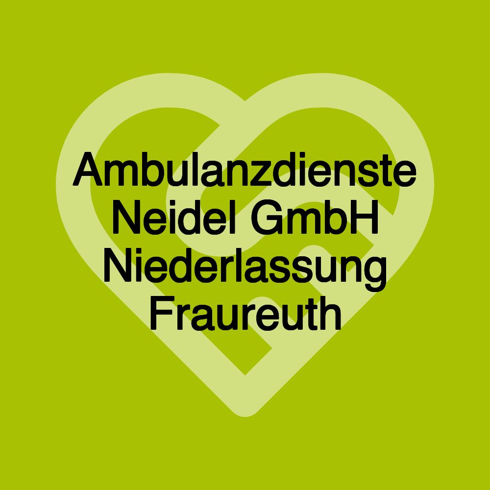 Ambulanzdienste Neidel GmbH Niederlassung Fraureuth