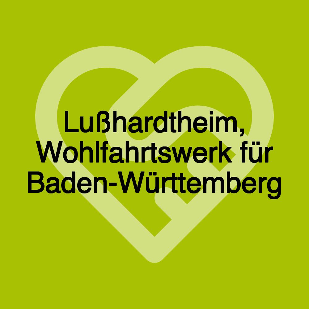 Lußhardtheim, Wohlfahrtswerk für Baden-Württemberg