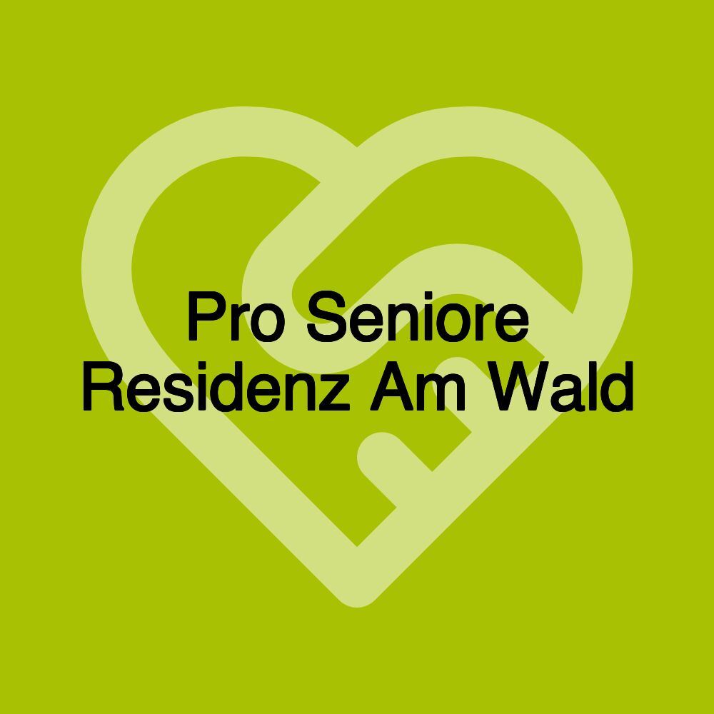 Pro Seniore Residenz Am Wald