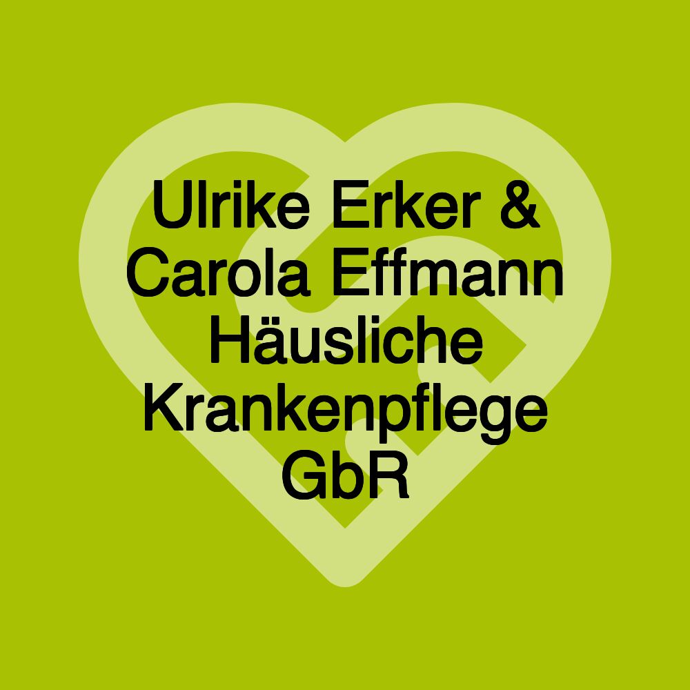 Ulrike Erker & Carola Effmann Häusliche Krankenpflege GbR