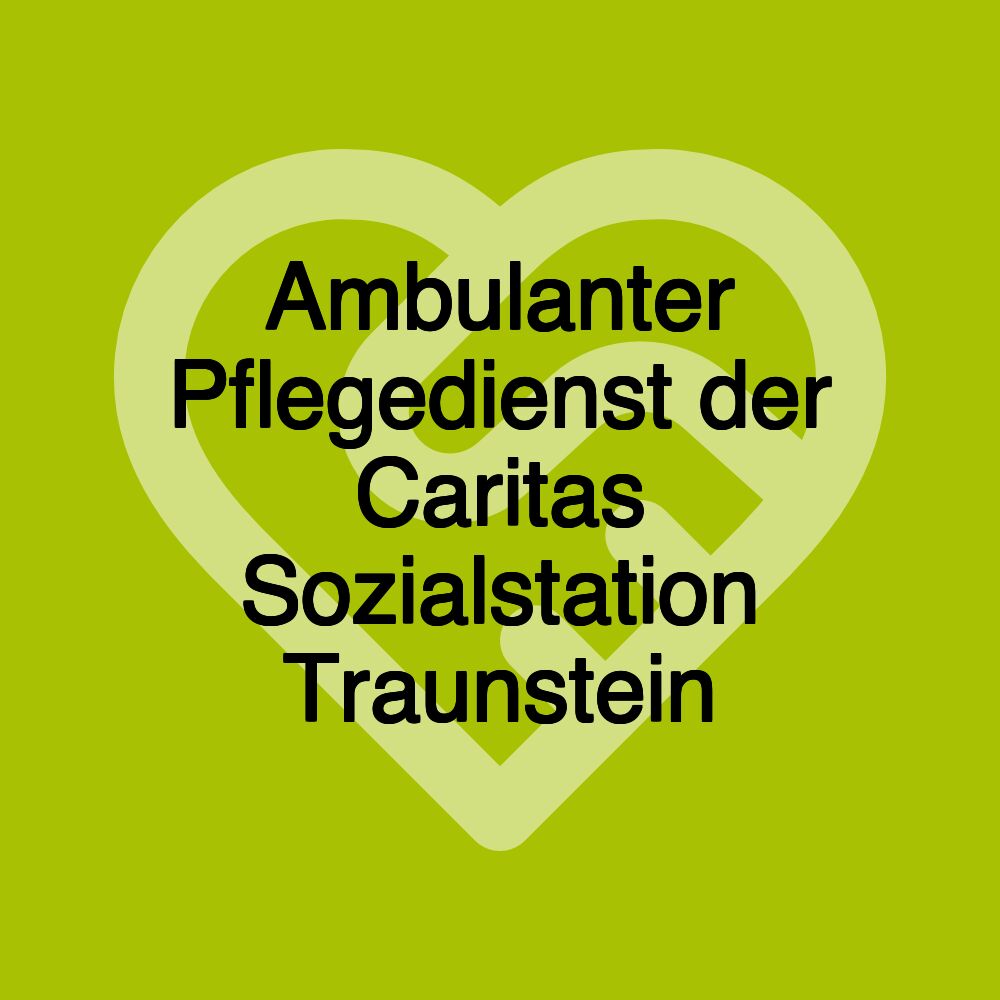 Ambulanter Pflegedienst der Caritas Sozialstation Traunstein