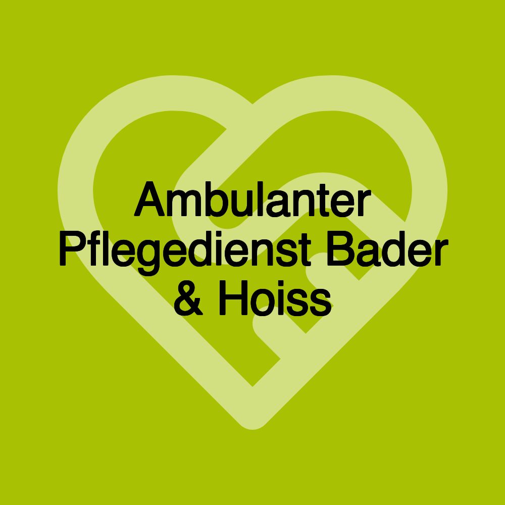 Ambulanter Pflegedienst Bader & Hoiss