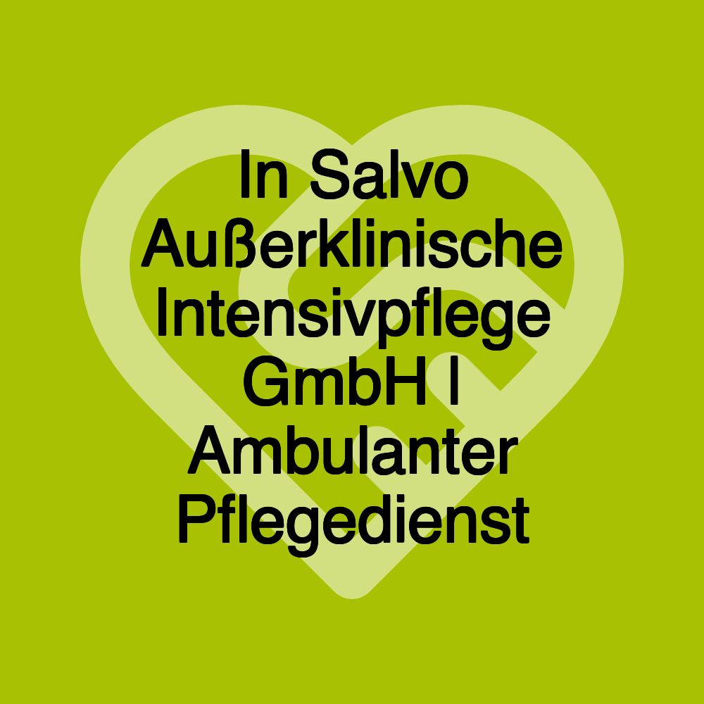 In Salvo Außerklinische Intensivpflege GmbH | Ambulanter Pflegedienst