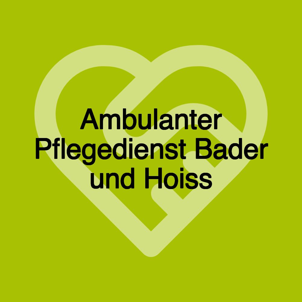 Ambulanter Pflegedienst Bader und Hoiss