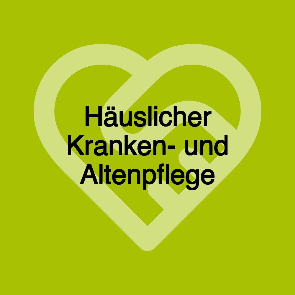 Häuslicher Kranken- und Altenpflege