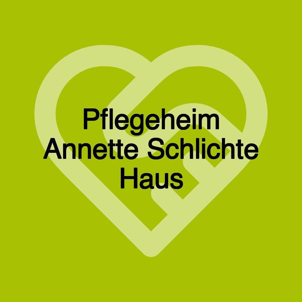 Pflegeheim Annette Schlichte Haus