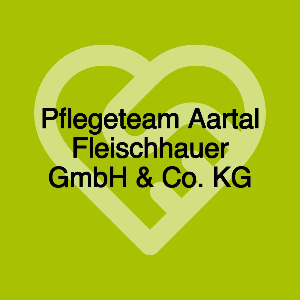 Pflegeteam Aartal Fleischhauer GmbH & Co. KG