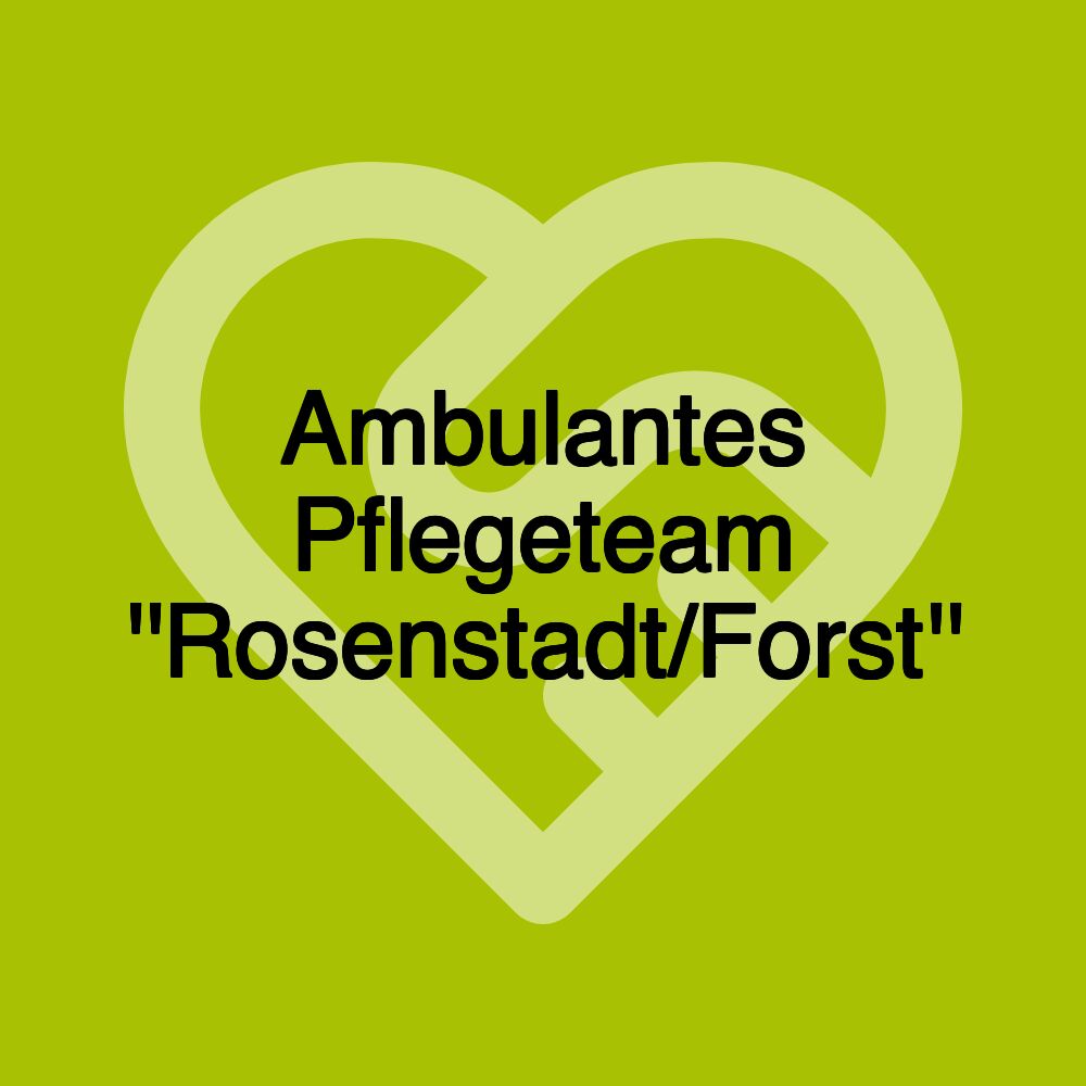 Ambulantes Pflegeteam ''Rosenstadt/Forst''