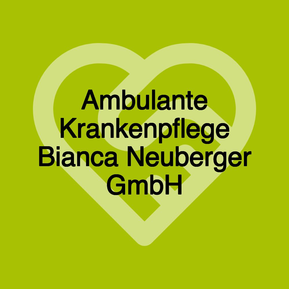 Ambulante Krankenpflege Bianca Neuberger GmbH