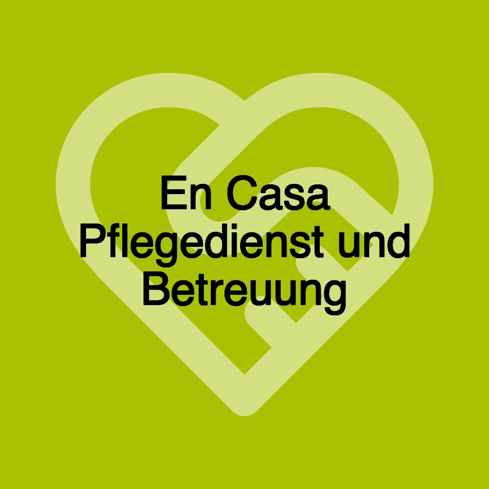 En Casa Pflegedienst und Betreuung