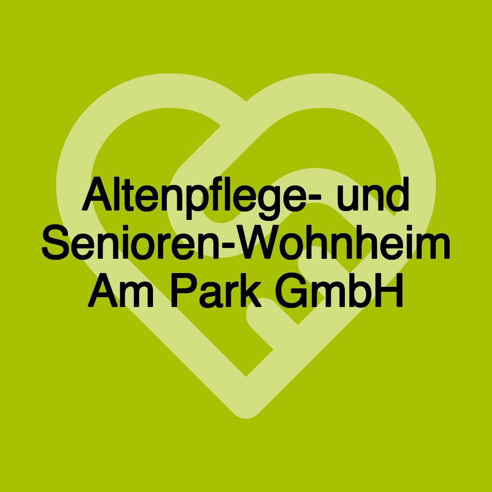 Altenpflege- und Senioren-Wohnheim Am Park GmbH