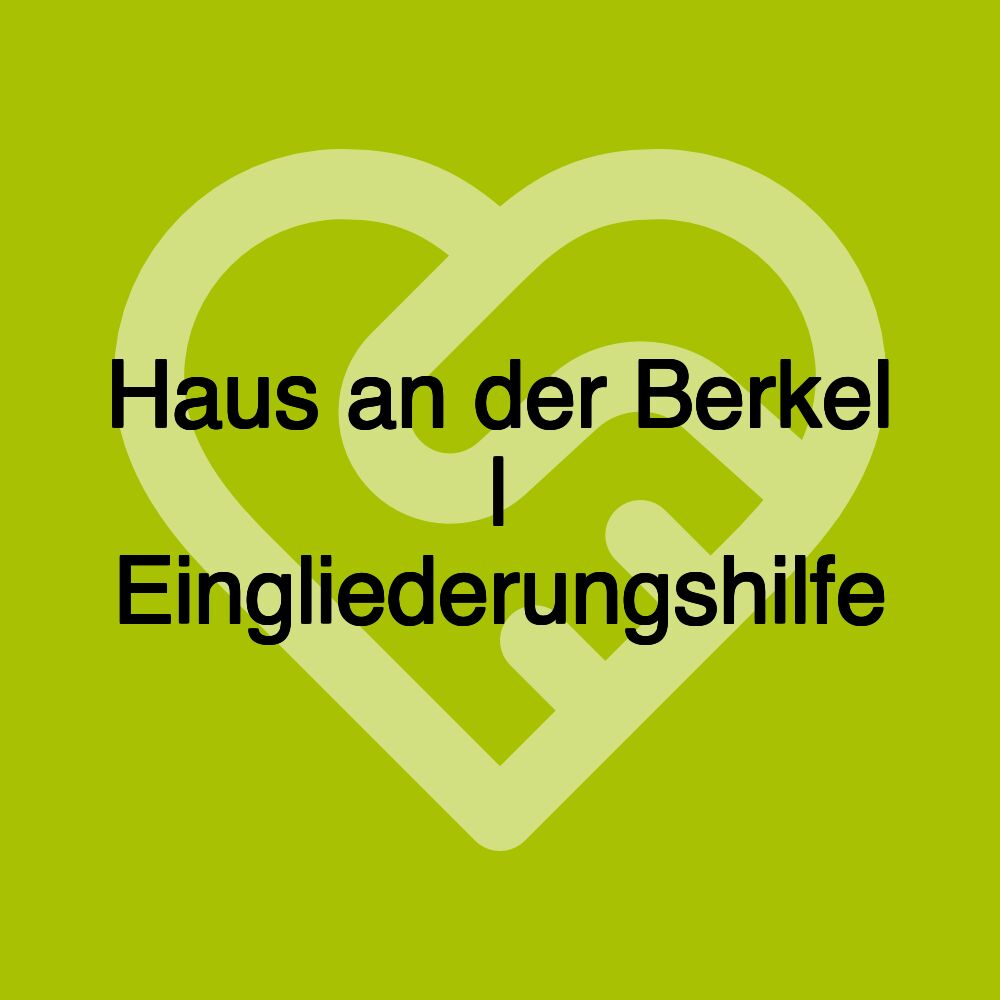 Haus an der Berkel | Eingliederungshilfe