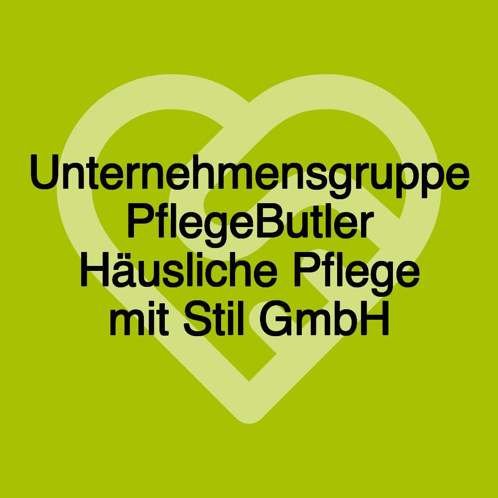 Unternehmensgruppe PflegeButler Häusliche Pflege mit Stil GmbH