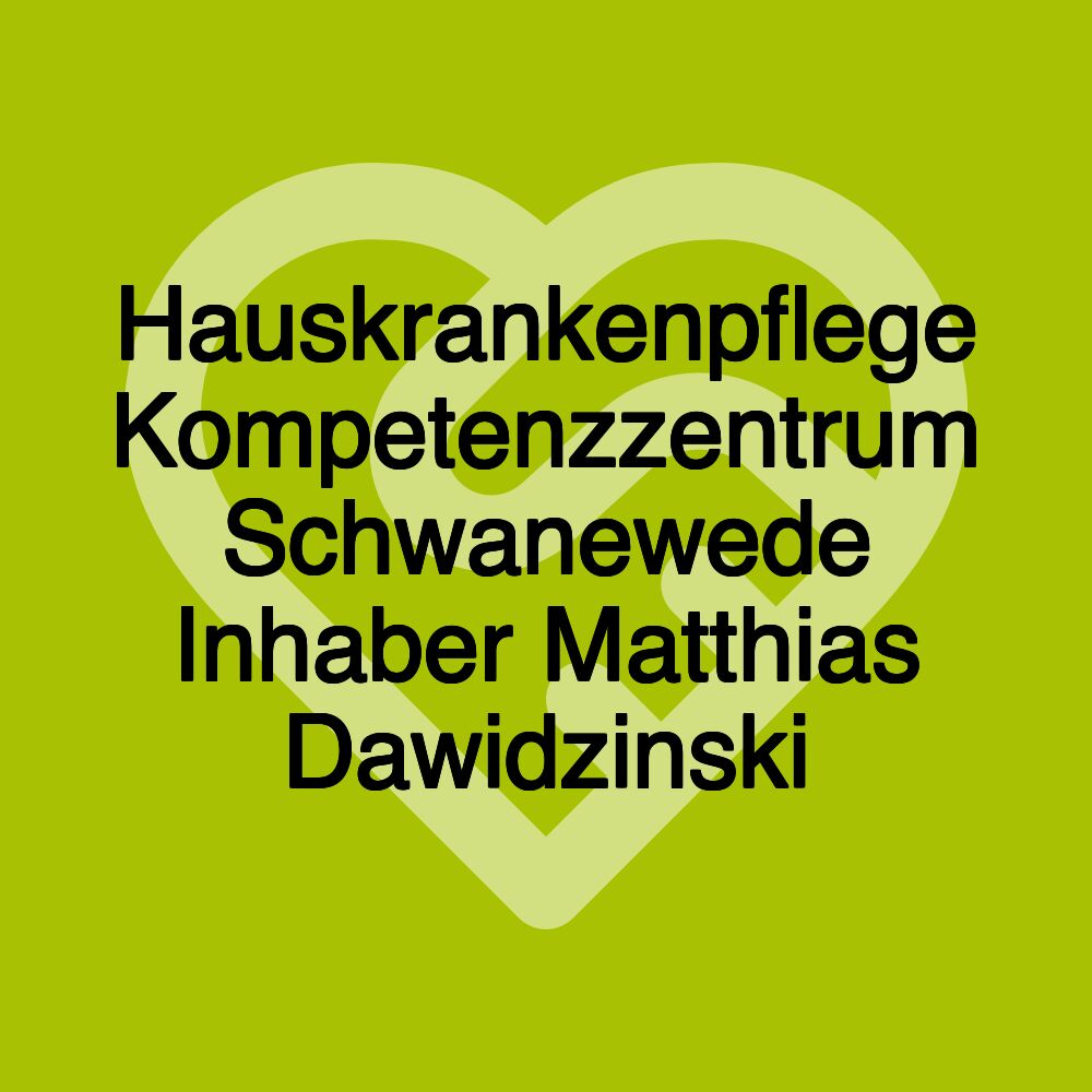 Hauskrankenpflege Kompetenzzentrum Schwanewede Inhaber Matthias Dawidzinski