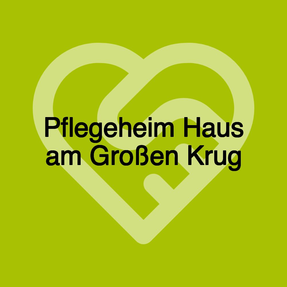 Pflegeheim Haus am Großen Krug