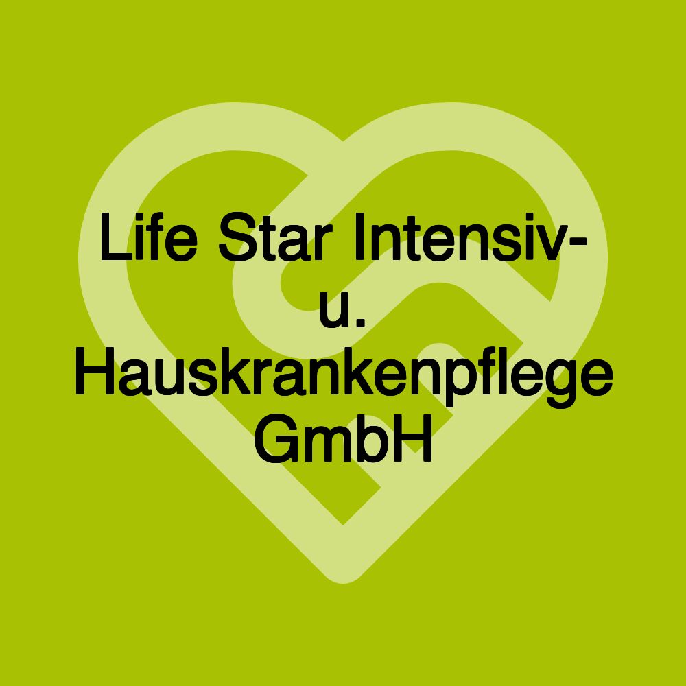 Life Star Intensiv- u. Hauskrankenpflege GmbH