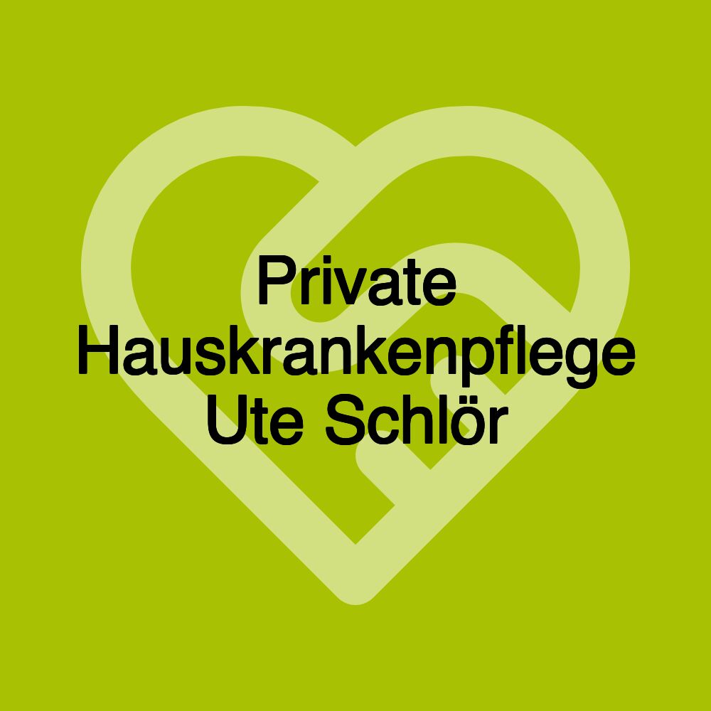 Private Hauskrankenpflege Ute Schlör