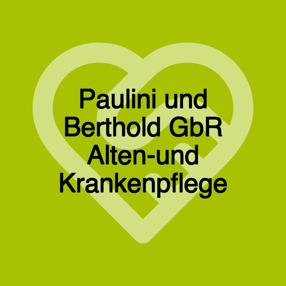 Paulini und Berthold GbR Alten-und Krankenpflege