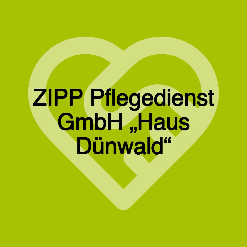 ZIPP Pflegedienst GmbH „Haus Dünwald“