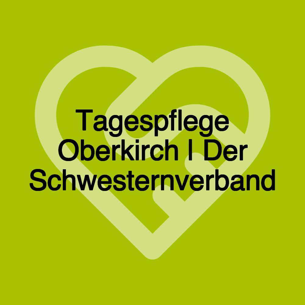 Tagespflege Oberkirch | Der Schwesternverband