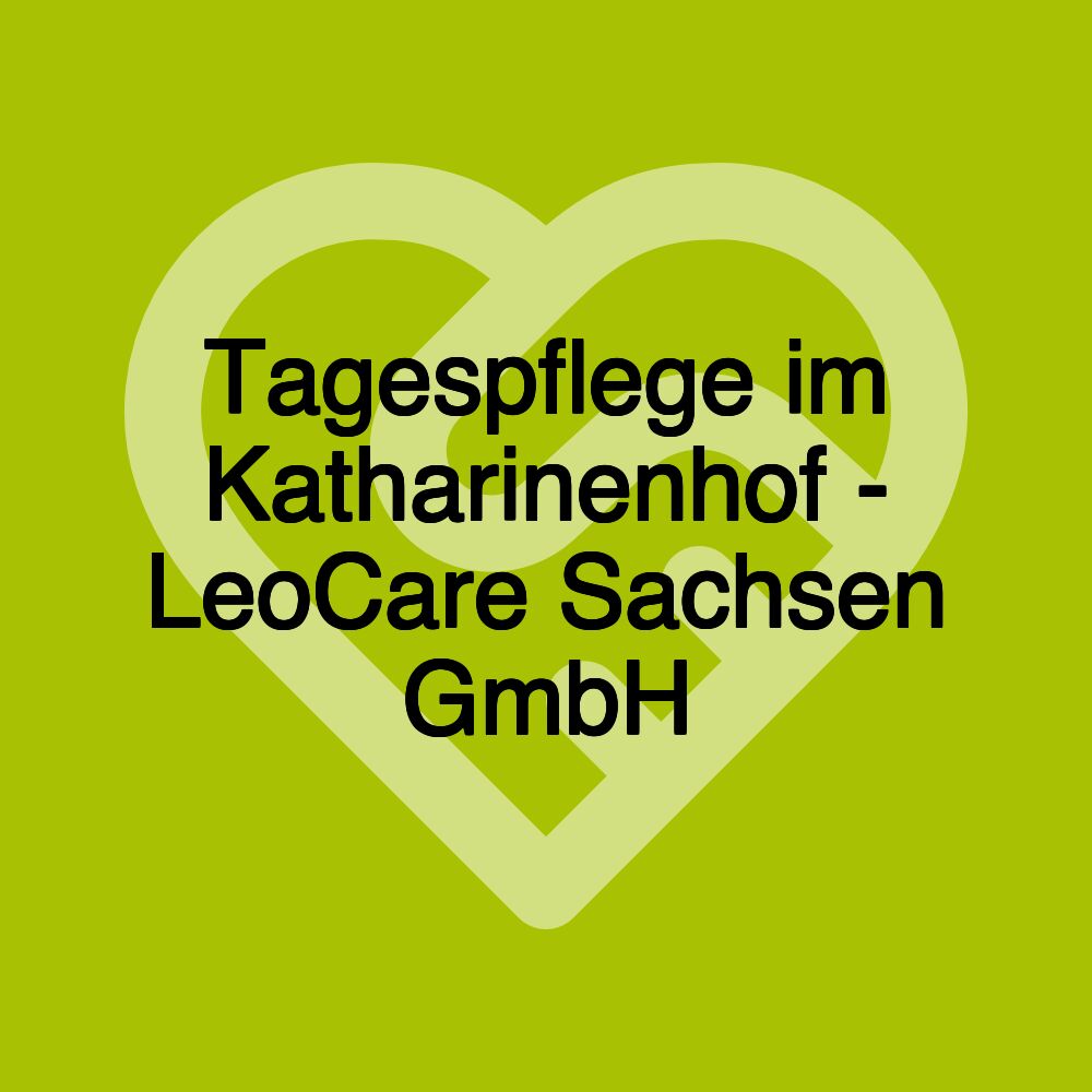 Tagespflege im Katharinenhof - LeoCare Sachsen GmbH