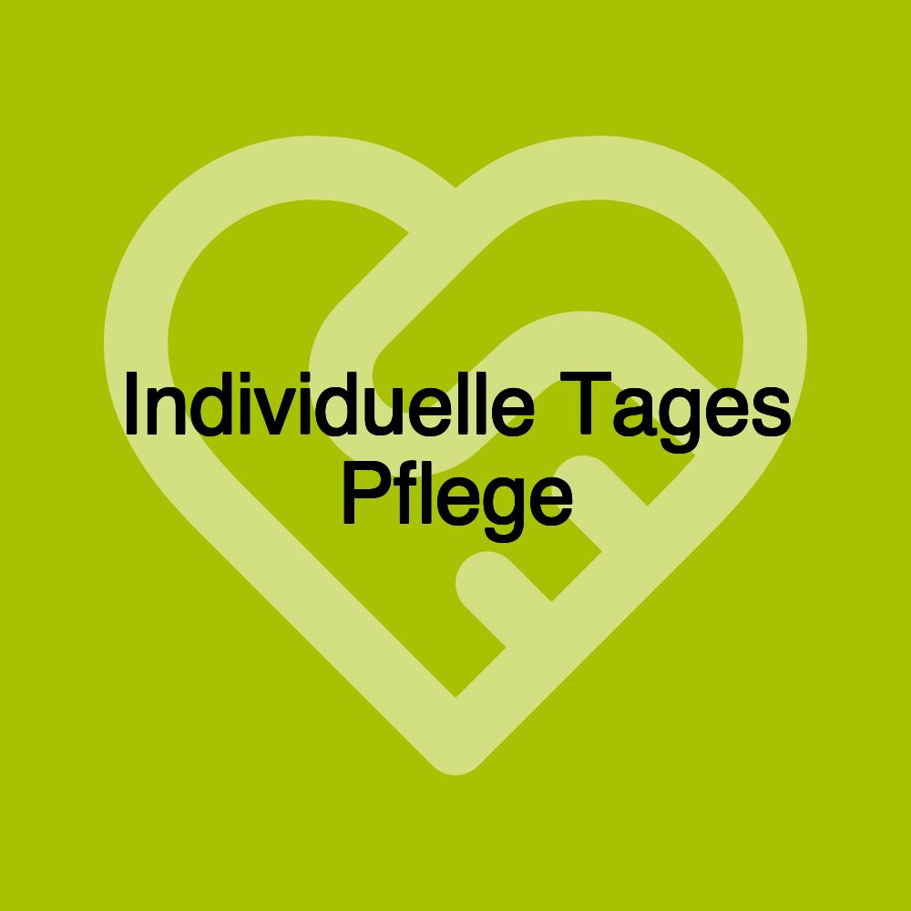 Individuelle Tages Pflege