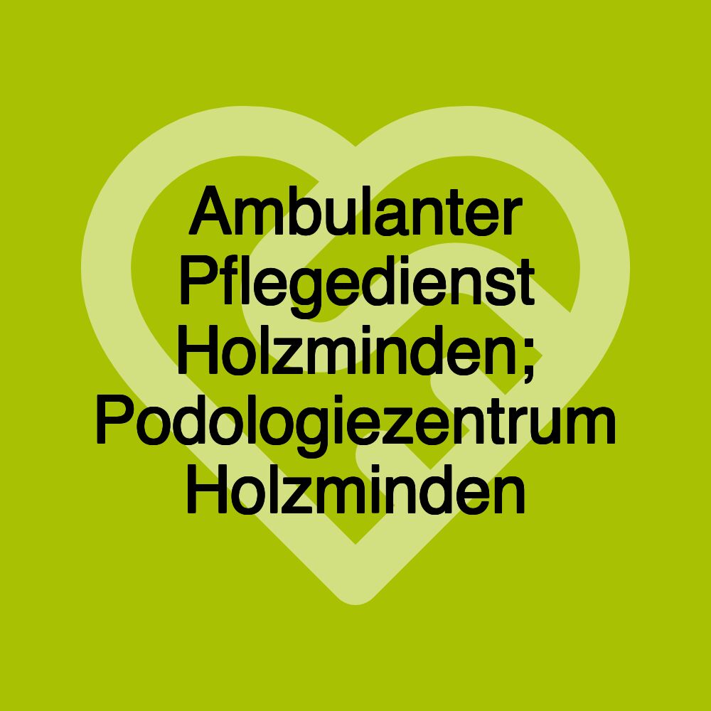 Ambulanter Pflegedienst Holzminden; Podologiezentrum Holzminden