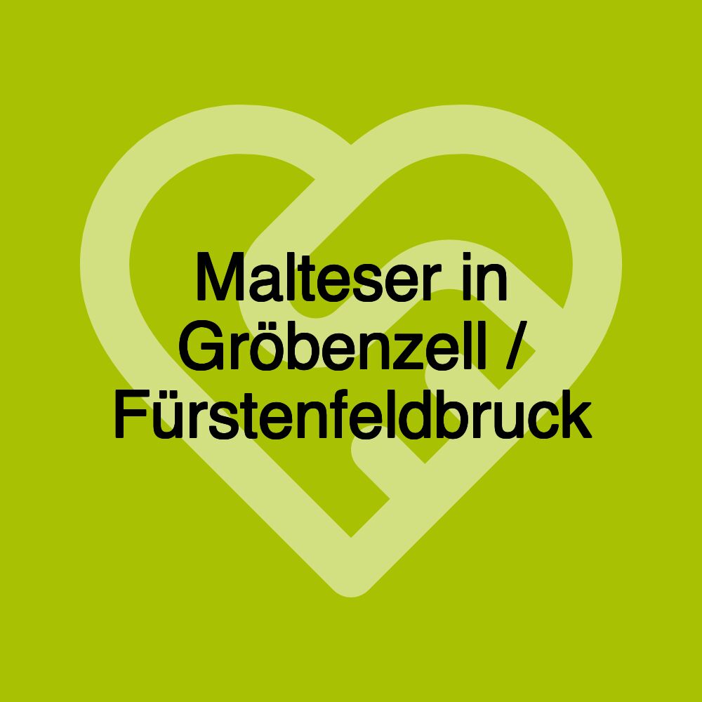 Malteser in Gröbenzell / Fürstenfeldbruck