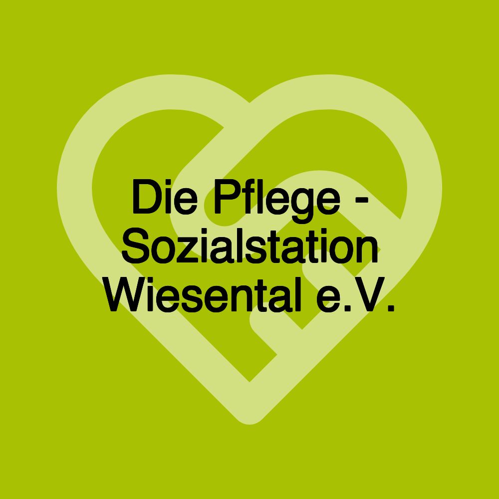 Die Pflege - Sozialstation Wiesental e.V.