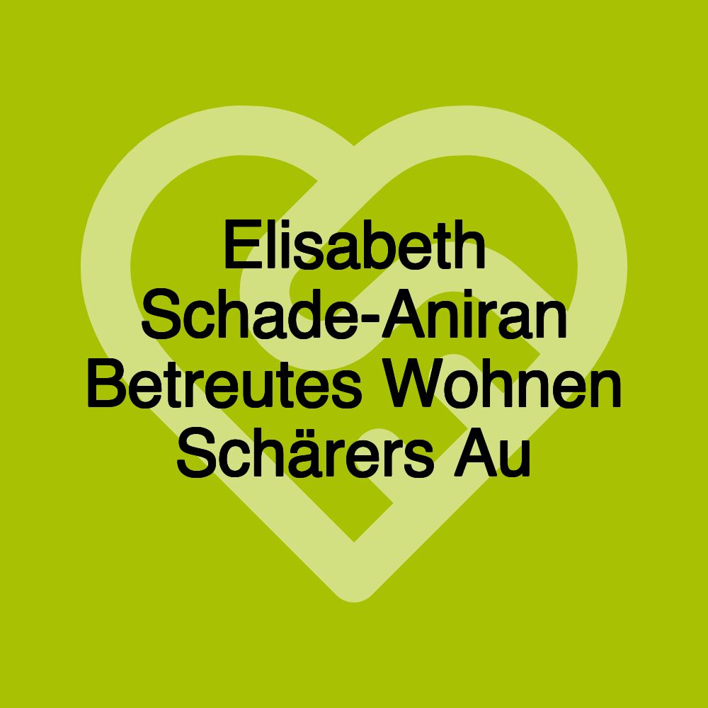 Elisabeth Schade-Aniran Betreutes Wohnen Schärers Au