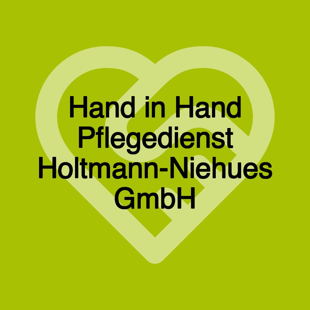 Hand in Hand Pflegedienst Holtmann-Niehues GmbH