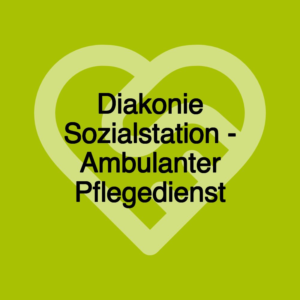 Diakonie Sozialstation - Ambulanter Pflegedienst