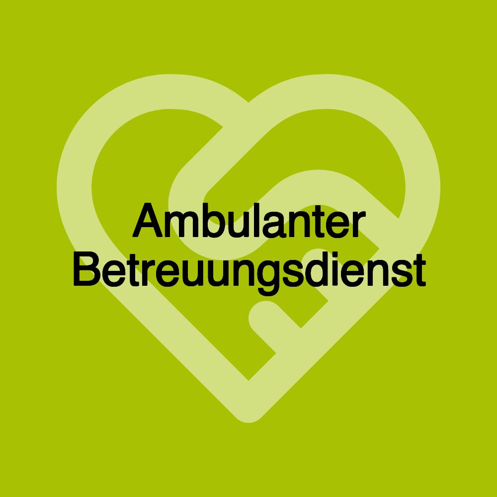 Ambulanter Betreuungsdienst