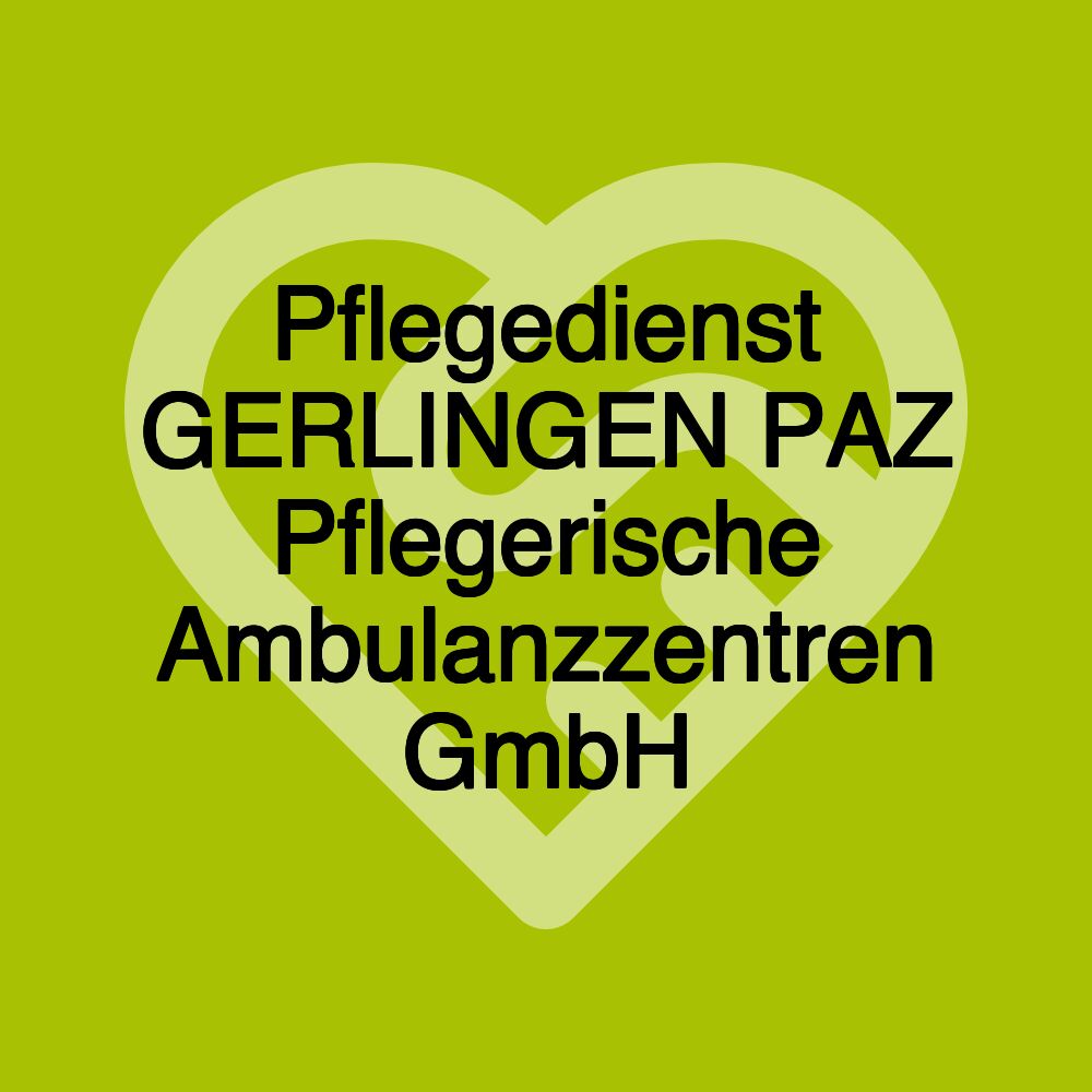 Pflegedienst GERLINGEN PAZ Pflegerische Ambulanzzentren GmbH