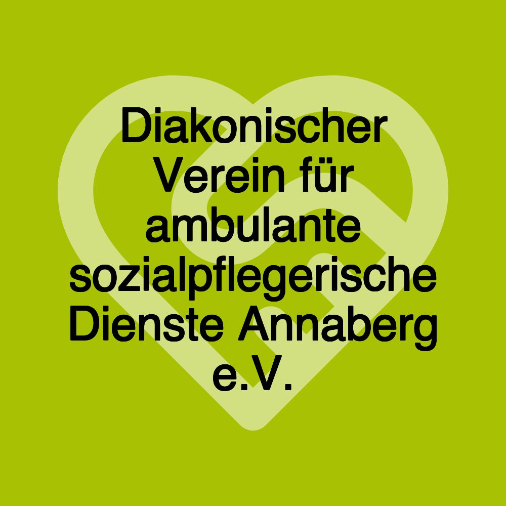 Diakonischer Verein für ambulante sozialpflegerische Dienste Annaberg e.V.