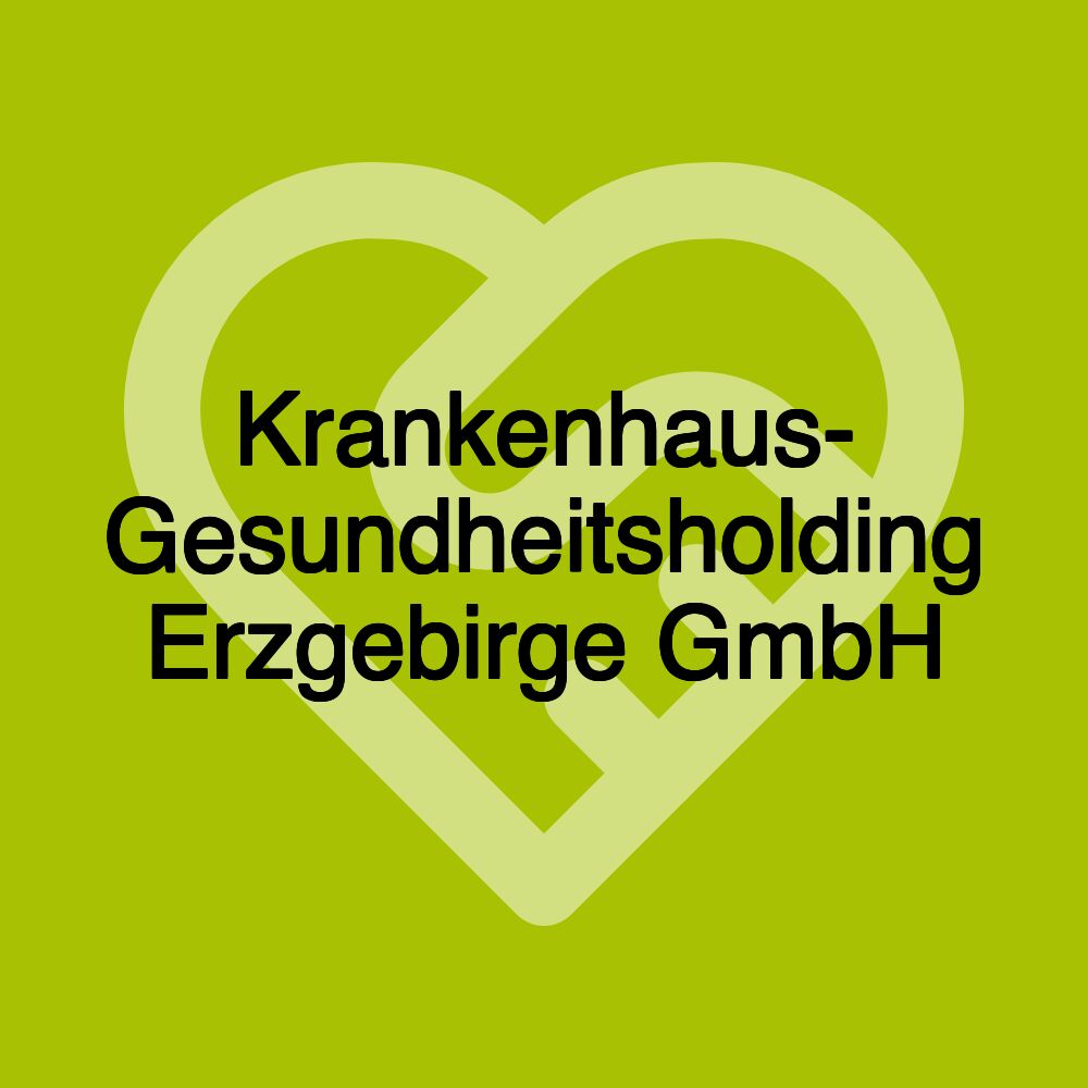 Krankenhaus- Gesundheitsholding Erzgebirge GmbH