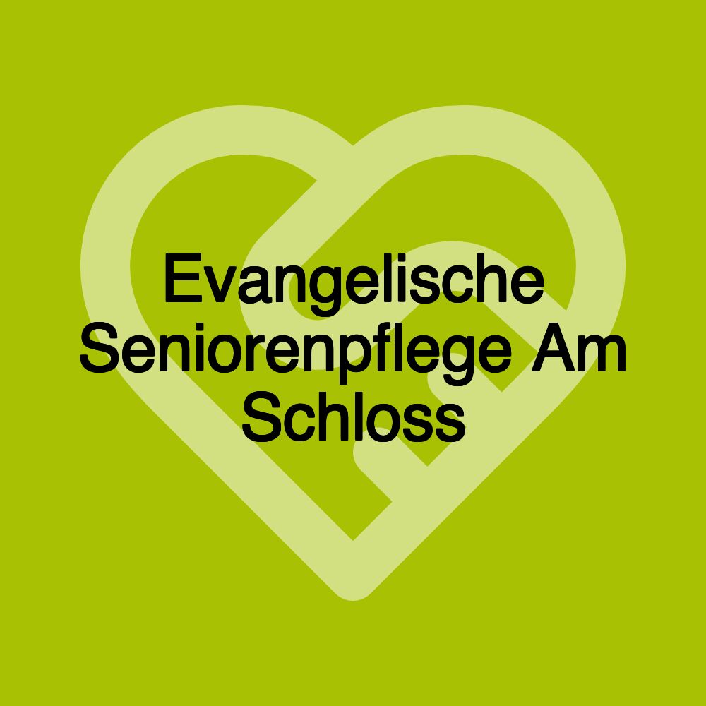 Evangelische Seniorenpflege Am Schloss