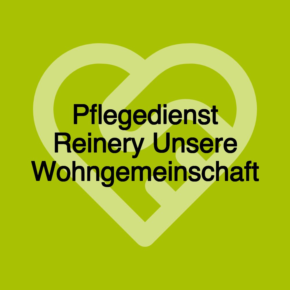 Pflegedienst Reinery Unsere Wohngemeinschaft