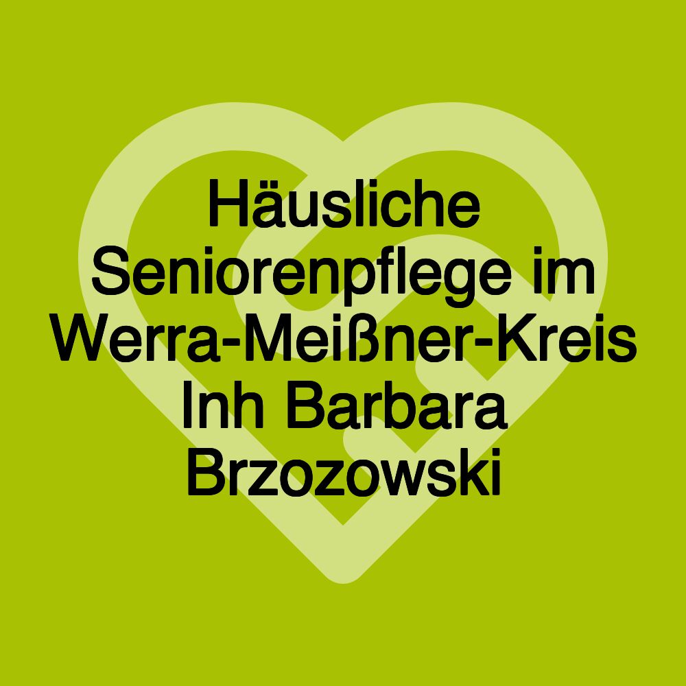 Häusliche Seniorenpflege im Werra-Meißner-Kreis Inh Barbara Brzozowski