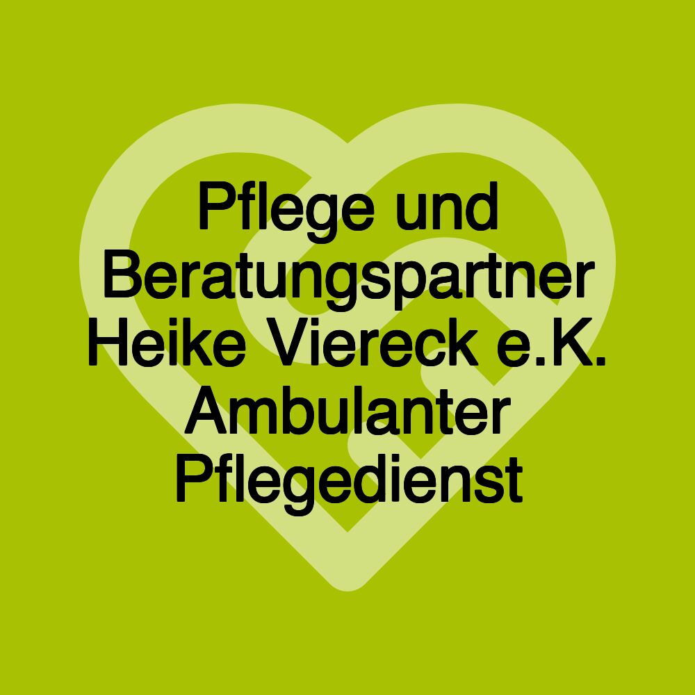 Pflege und Beratungspartner Heike Viereck e.K. Ambulanter Pflegedienst