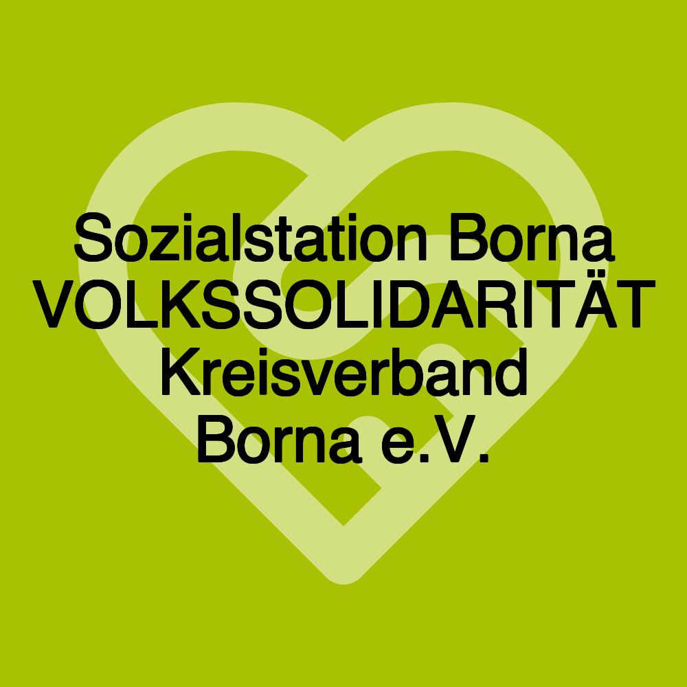 Sozialstation Borna VOLKSSOLIDARITÄT Kreisverband Borna e.V.