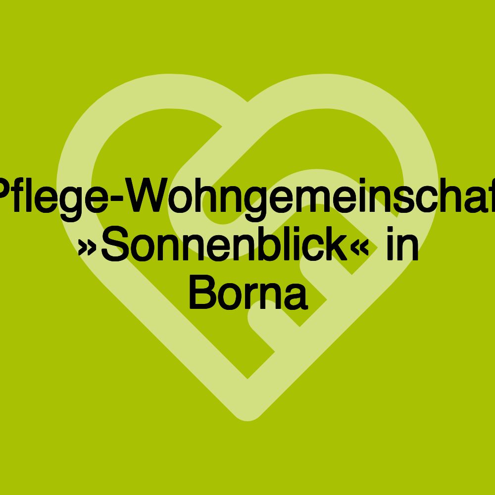 Pflege-Wohngemeinschaft »Sonnenblick« in Borna