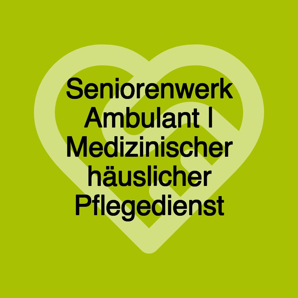 Seniorenwerk Ambulant | Medizinischer häuslicher Pflegedienst