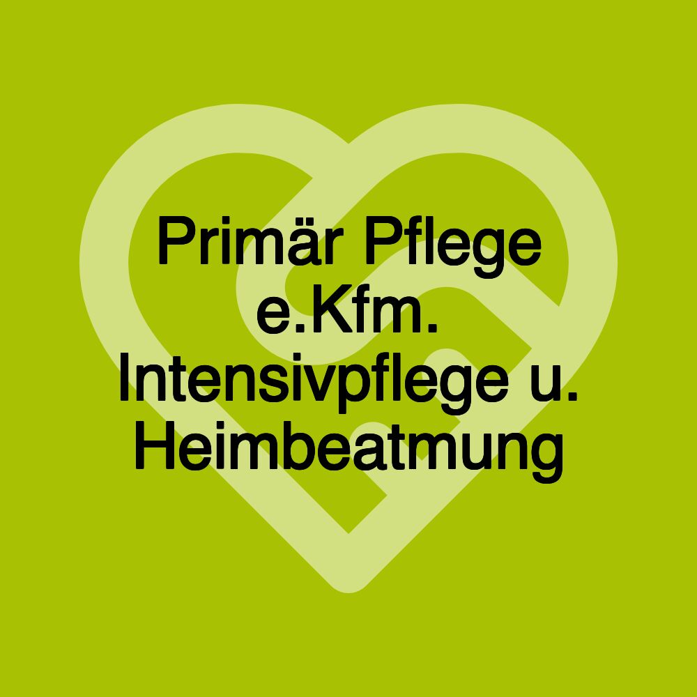 Primär Pflege e.Kfm. Intensivpflege u. Heimbeatmung