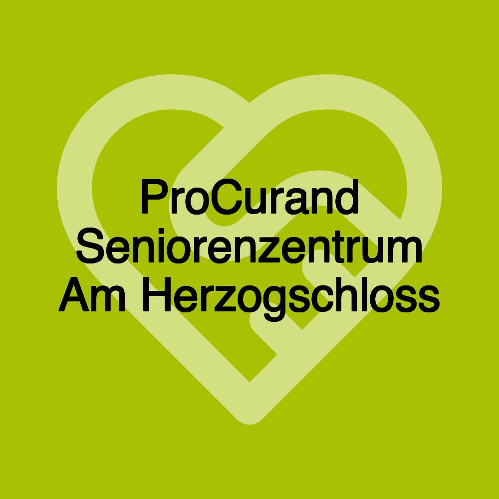 ProCurand Seniorenzentrum Am Herzogschloss