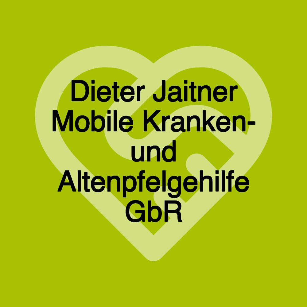 Dieter Jaitner Mobile Kranken- und Altenpfelgehilfe GbR